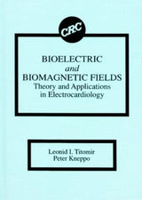 Bioelectric and Biomagnetic Fields: Theory and Applications in Electrocardiology - Retail Maharaj