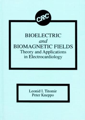 Bioelectric and Biomagnetic Fields: Theory and Applications in Electrocardiology - Retail Maharaj