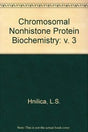 Chromosomal Nonhistone Protein Biochemistry: Volume III: Biochemistry - Retail Maharaj