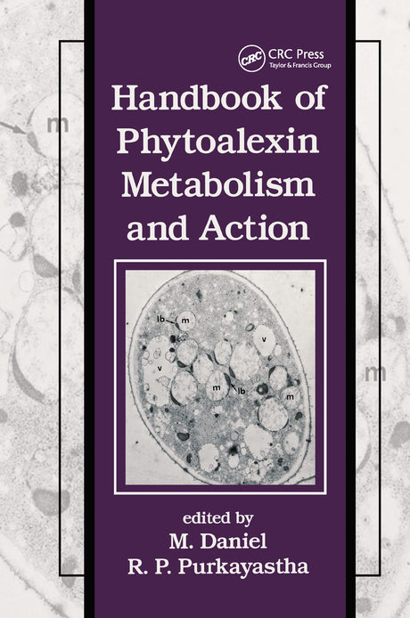 Handbook of Phytoalexin Metabolism and Action: 37 (Books in Soils, Plants, and the Environment) - Retail Maharaj