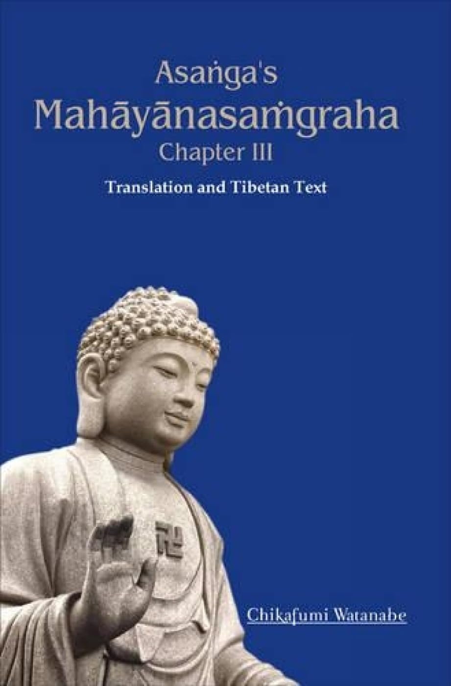 Asanga's Mahayanasamgraha: Chapter III Translation and Tibetan Text - Retail Maharaj