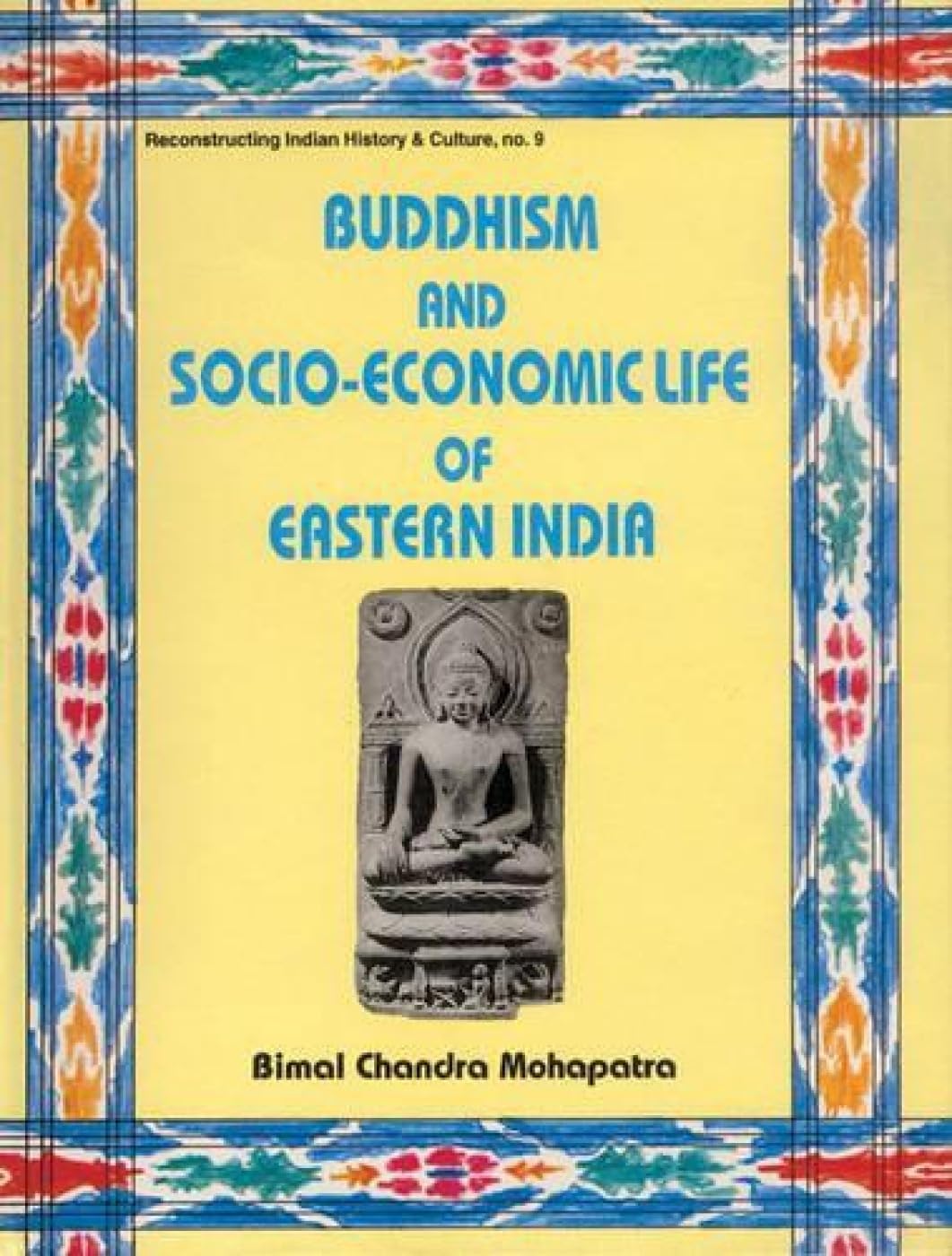 Buddhism and Socio-Economic Life of Eastern India: No. 9 (Reconstructing Indian History and Culture, No. 9) - Retail Maharaj
