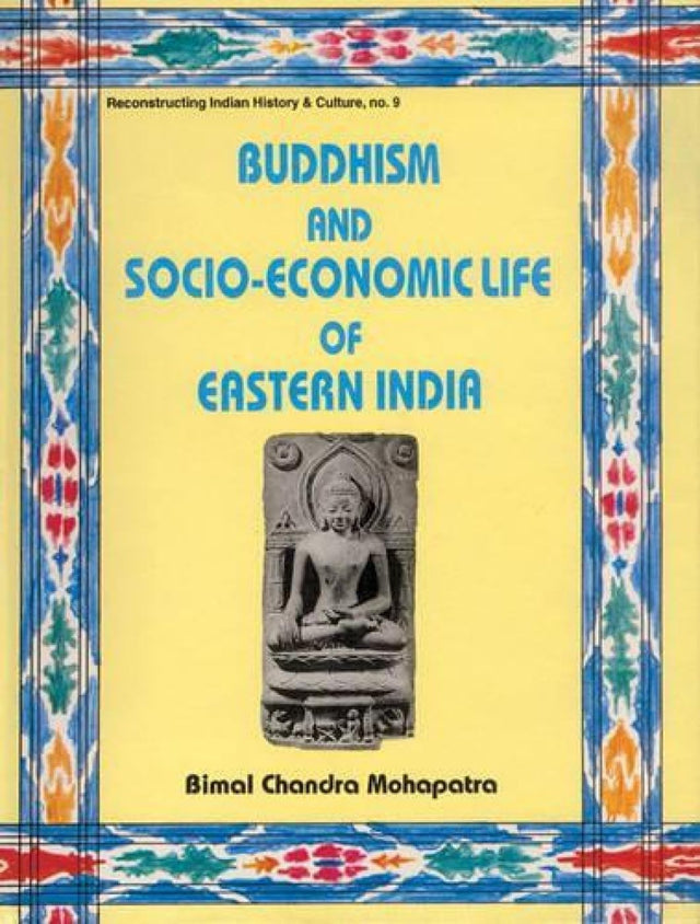 Buddhism and Socio-Economic Life of Eastern India: No. 9 (Reconstructing Indian History and Culture, No. 9) - Retail Maharaj