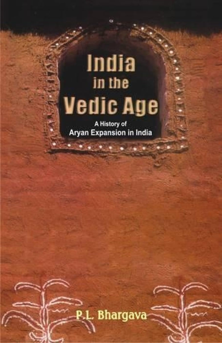 India in the Vedic Age: A History of Aryan Expansion in India