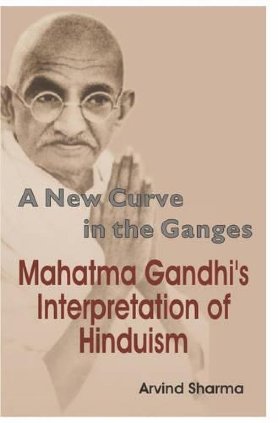 New Curve in the Ganges: Mahatma Gandhi's Interpretation of Hinduism - Retail Maharaj