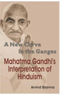 New Curve in the Ganges: Mahatma Gandhi's Interpretation of Hinduism - Retail Maharaj