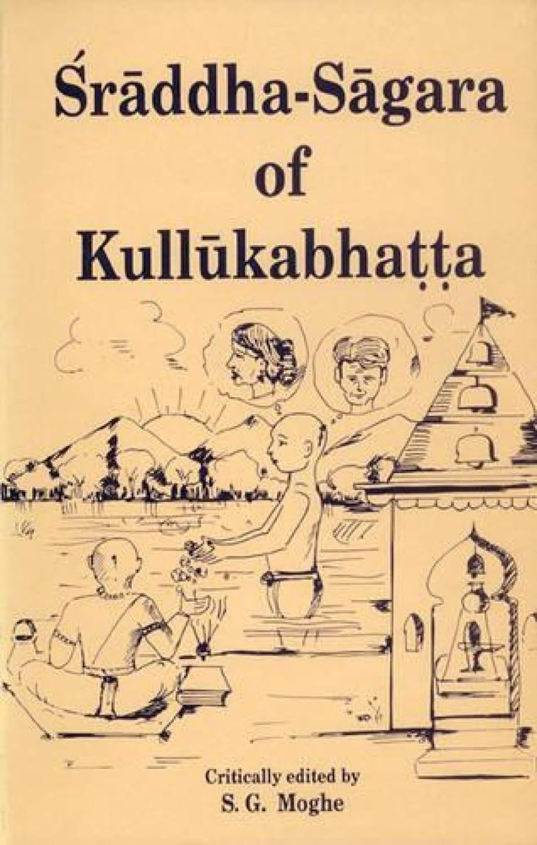 Sraddha-Sagara of Kullukabhatta: With a Critical Exposition and Introd