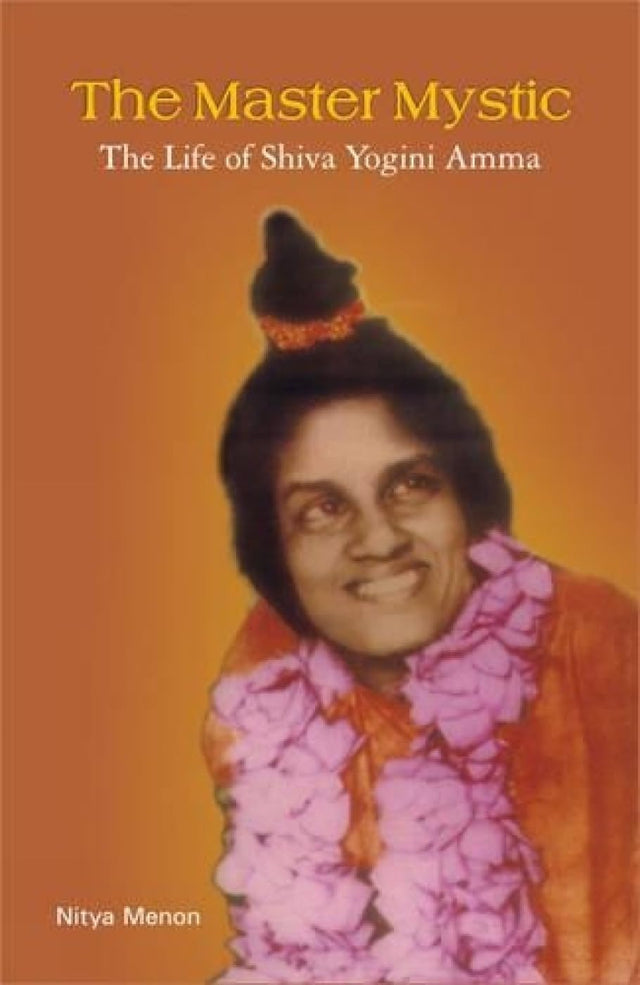 The Master Mystic: The Life of Shiva Yogini Amma - Retail Maharaj