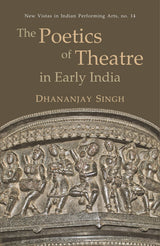 The Poetics of Theatre in Early India - Retail Maharaj