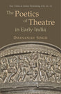 The Poetics of Theatre in Early India - Retail Maharaj