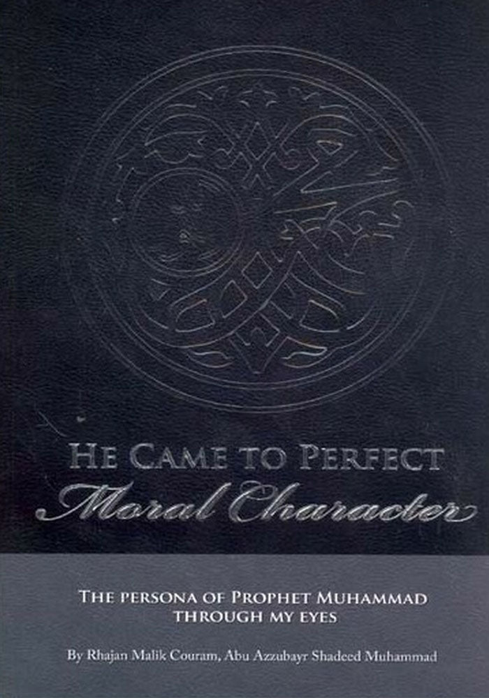 He Came to Perfect Moral Character: The Persona of Prophet Muhammad ﷺ Through My Eyes - Retail Maharaj