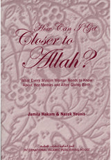 How Can I Get Closer to Allah: What Every Muslim Woman Needs to Know About Her Menses & After Giving Birth - Retail Maharaj