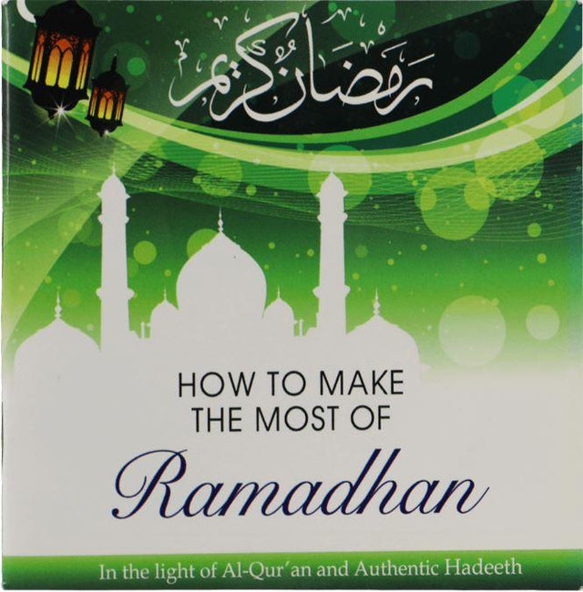 How to Make the Most of Ramadhan in the light of al-Quran & Authentic Hadeeth - Retail Maharaj