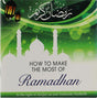 How to Make the Most of Ramadhan in the light of al-Quran & Authentic Hadeeth - Retail Maharaj