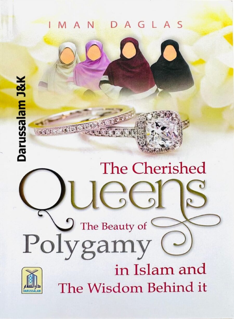 The Cherished Queens: The Beauty of Polygamy in Islam &amp; the Wisdom Behind It - Retail Maharaj
