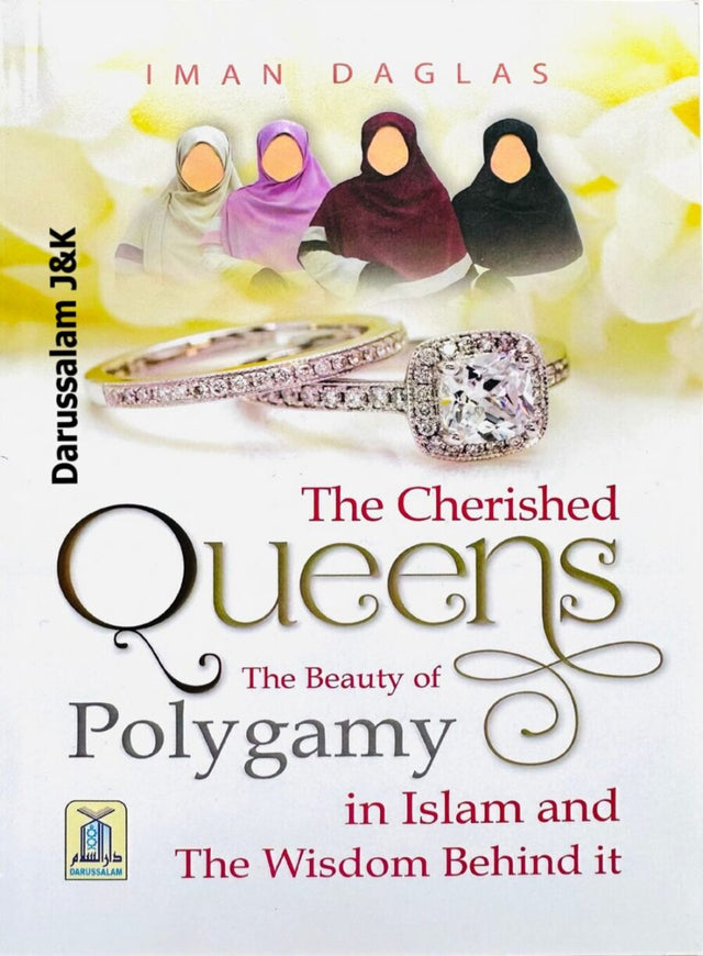 The Cherished Queens: The Beauty of Polygamy in Islam &amp; the Wisdom Behind It - Retail Maharaj