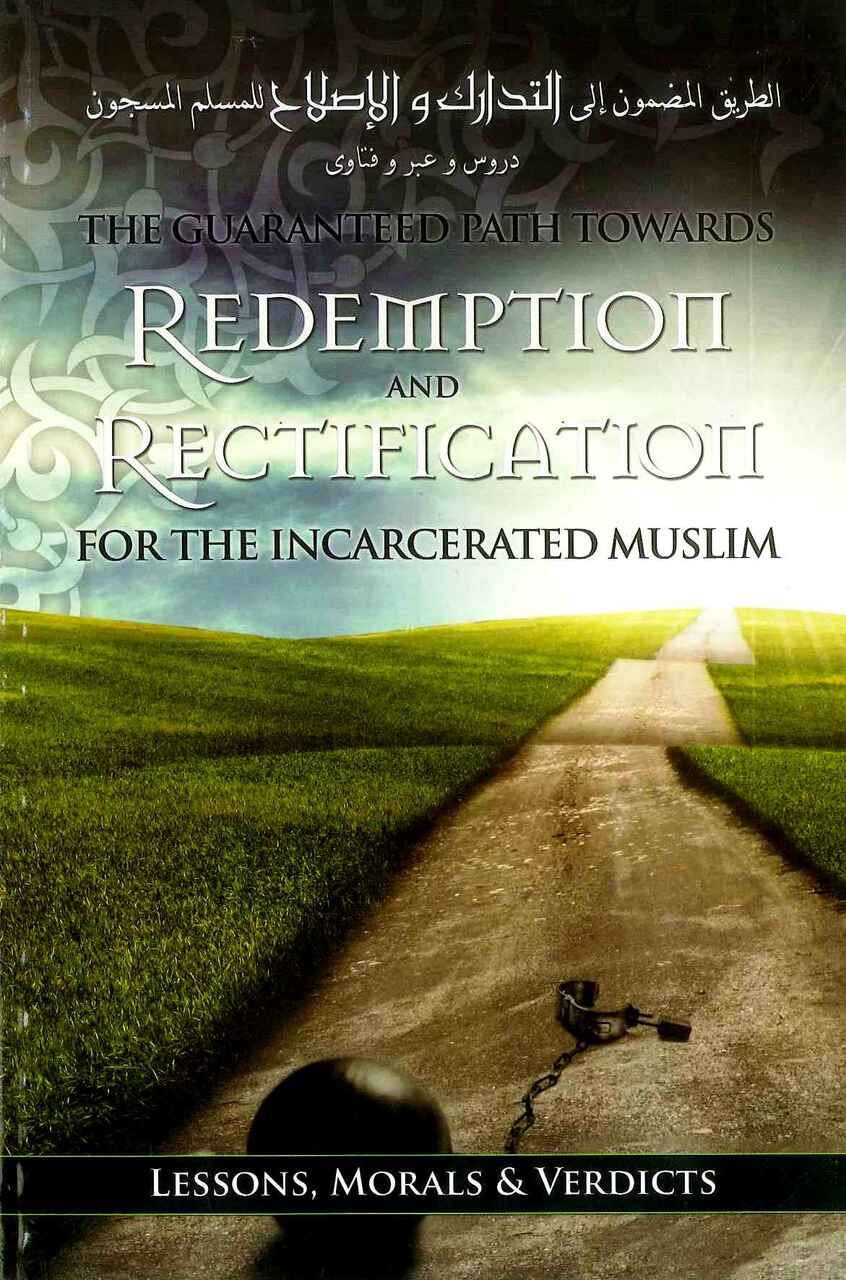 The Guaranteed Path Towards Redemption & Rectification For Incarcerated Muslim: Lessons, Morals & Verdicts - Retail Maharaj