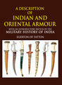 A Description of Indian and Oriental Armour (With an Introductory Sketch of the Military History of India) - Retail Maharaj