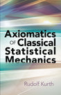 Axiomatics of Classical Statistical Mechanics (Dover Books on Physics) - Retail Maharaj