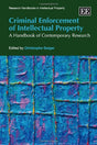 Criminal Enforcement of Intellectual Property: A Handbook of Contemporary Research (Research Handbooks in Intellectual Property series) - Retail Maharaj