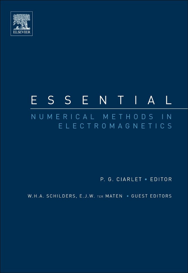 Essential Numerical Methods in Electromagnetics: A Derivative of Handbook of Numerical Analysis, Special Volume: Numerical Methods in Electromagnetics, Volume 13 - Retail Maharaj