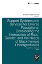 Support Systems and Services for Diverse Populations: Considering the Intersection of Race, Gender, and the Needs of Black Female Undergraduates: 8 (Diversity in Higher Education) - Retail Maharaj