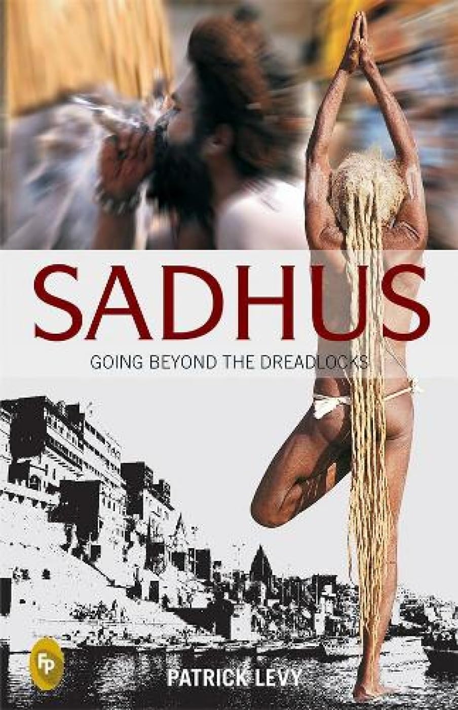 Sadhus: Going Beyond The Dreadlocks - Retail Maharaj