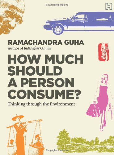 How Much Should A Person Consume [Paperback] Ramachandra Guha [Paperback] Ramachandra Guha - Retail Maharaj