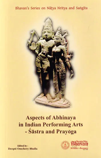 Aspects of Abhinaya in Indian Performing Arts-Sastra and Prayoga - Retail Maharaj