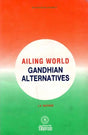 Ailing World Gandhian Alternatives - Retail Maharaj