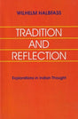 Tradition and Reflection: Explorations in Indian Thought: No. 133 (Sri Garib Dass Oriental S.) - Retail Maharaj