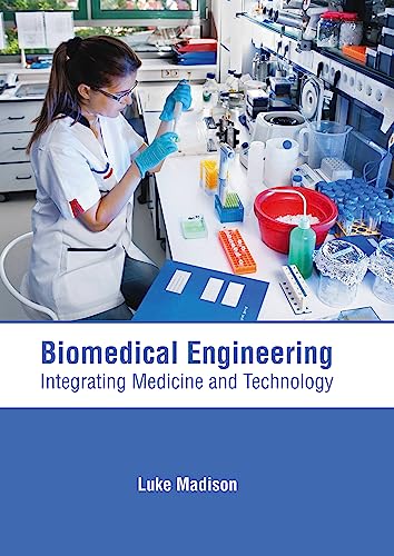 Biomedical Engineering: Integrating Medicine and Technology - Retail Maharaj