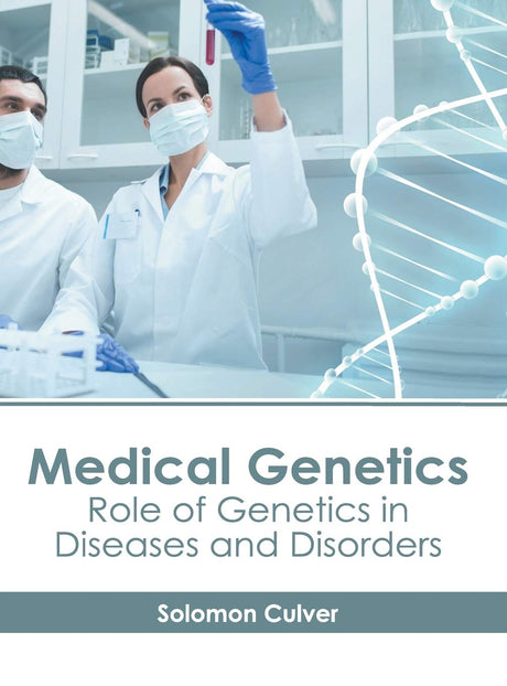 Medical Genetics: Role of Genetics in Diseases and Disorders - Retail Maharaj