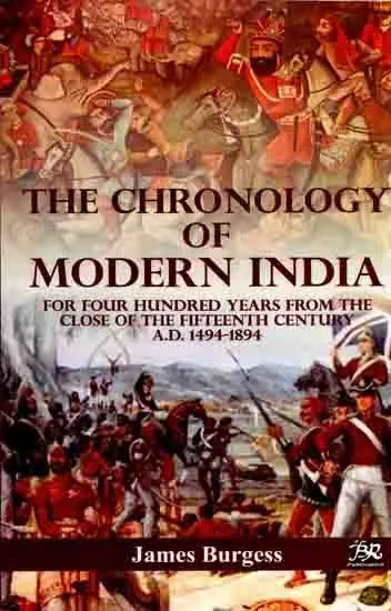 The Chronology of Modern India- For Four Hundred Years from the Close of the Fifteenth Century A.D. 1494-1894 - Retail Maharaj