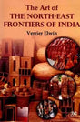 The Art of the North-East Frontiers of India - Retail Maharaj
