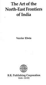 The Art of the North-East Frontiers of India - Retail Maharaj