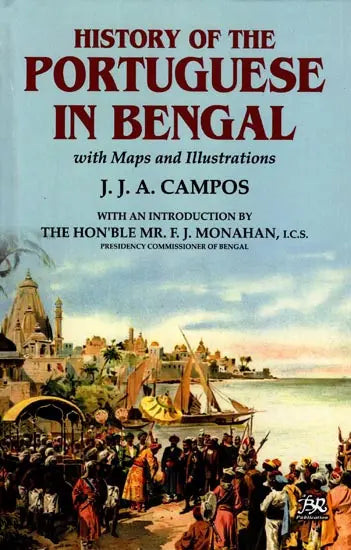 History of The Portuguese In Bengal (with Maps and Illustrations) - Retail Maharaj