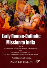 Early Roman-Catholic Missions to India (An Historical Essay) - Retail Maharaj
