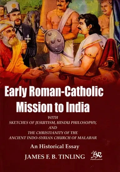 Early Roman-Catholic Missions to India (An Historical Essay) - Retail Maharaj