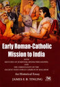 Early Roman-Catholic Missions to India (An Historical Essay) - Retail Maharaj