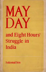 May Day And Eight Hours' Struggle in India- A Political History (An Old and Rare Book)