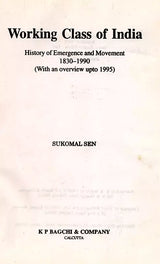 Working Class of India- History of Emergence and Movement 1830-1990 (With an Overview up to 1995) An Old and Rare Book