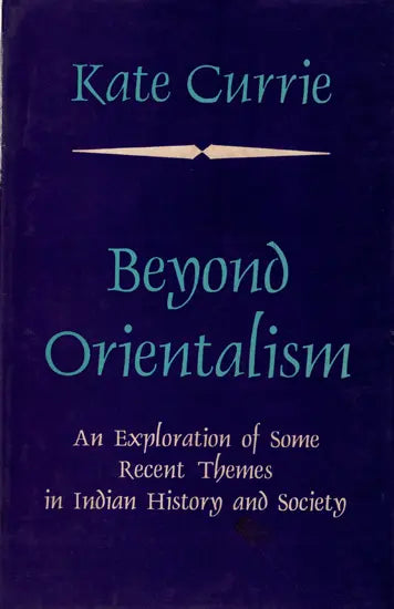 Beyond Orientalism- An Exploration of Some Recent Themes in Indian History and Society (An Old and Rare Book) - Retail Maharaj