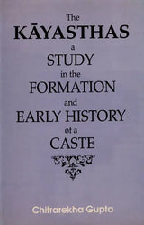 The Kayasthas- A Study in the Formation and Early History of a Caste (An Old and Rare Book) - Retail Maharaj