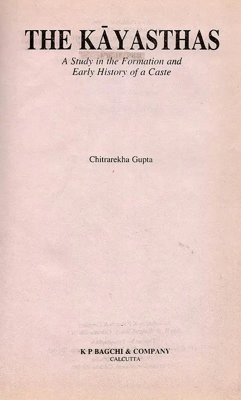 The Kayasthas- A Study in the Formation and Early History of a Caste (An Old and Rare Book) - Retail Maharaj
