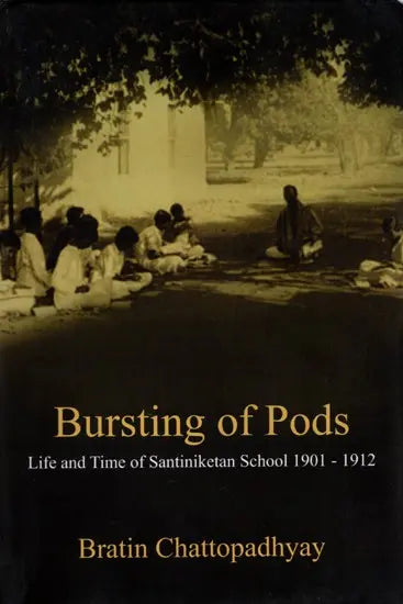 Bursting of Pods- Life and Time of Santiniketan School from 1901 to 1912
