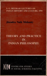 Theory and Practice in Indian Philosophy- Sakharam Ganesh Deuskar Lectures on Indian History and Culture, 1990 (An Old Rare Book) - Retail Maharaj