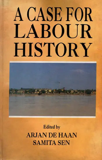 A Case for Labour History- The Jute Industry in Eastern India (Collection of Essays)
