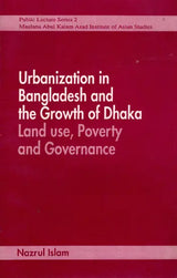 Urbanization in Bangladesh and the Growth of Dhaka Land Use, Poverty and Governance (Four Lectures) An Old and Rare Book - Retail Maharaj