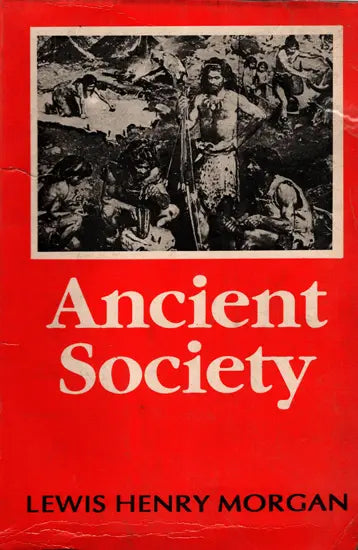 Ancient Society or Researches in the Lines of Human Progress from Savagery through Barbarism to Civilization (An Old and Rare Book) - Retail Maharaj